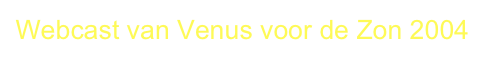 Webcast van Venus voor de Zon 2004